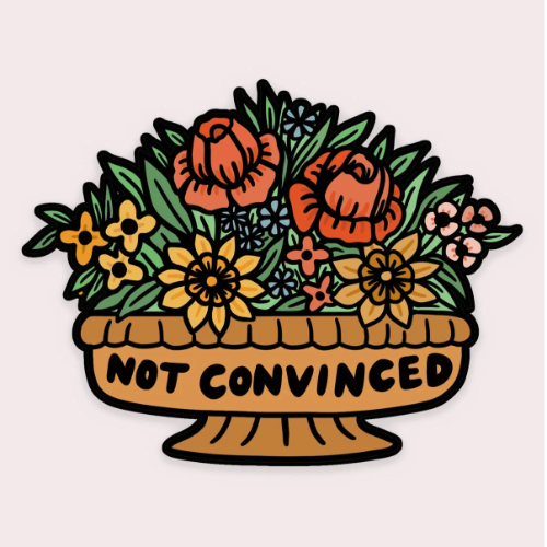 Not Convinced Vinyl Sticker