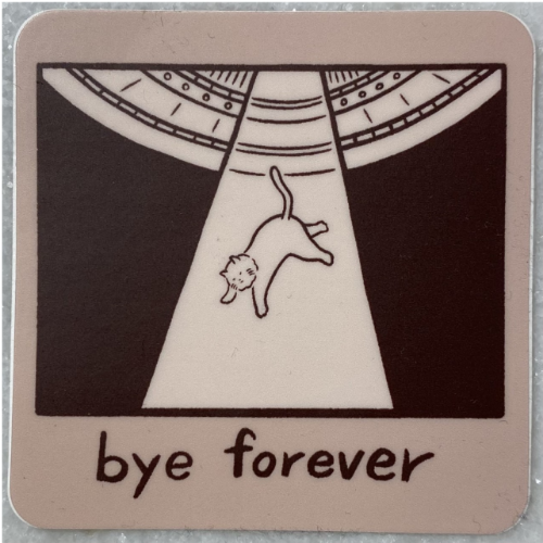 Bye Forever (UFO cat) Vinyl Sticker